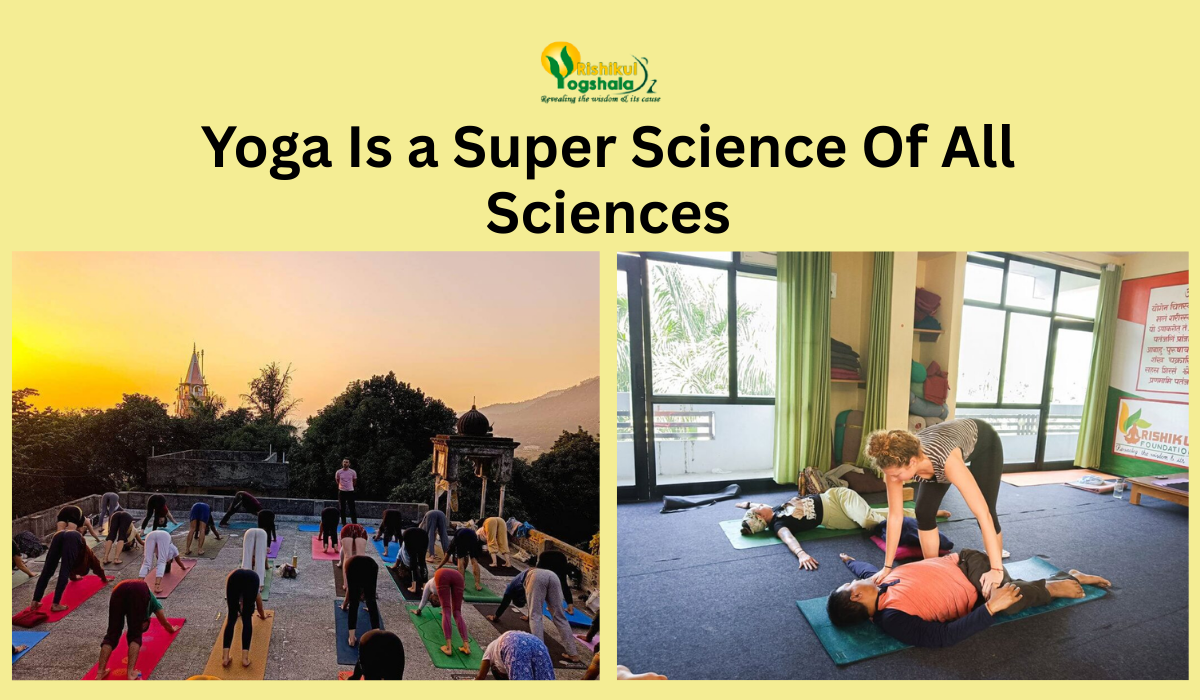 Yoga Is a Super Science Of All Sciences