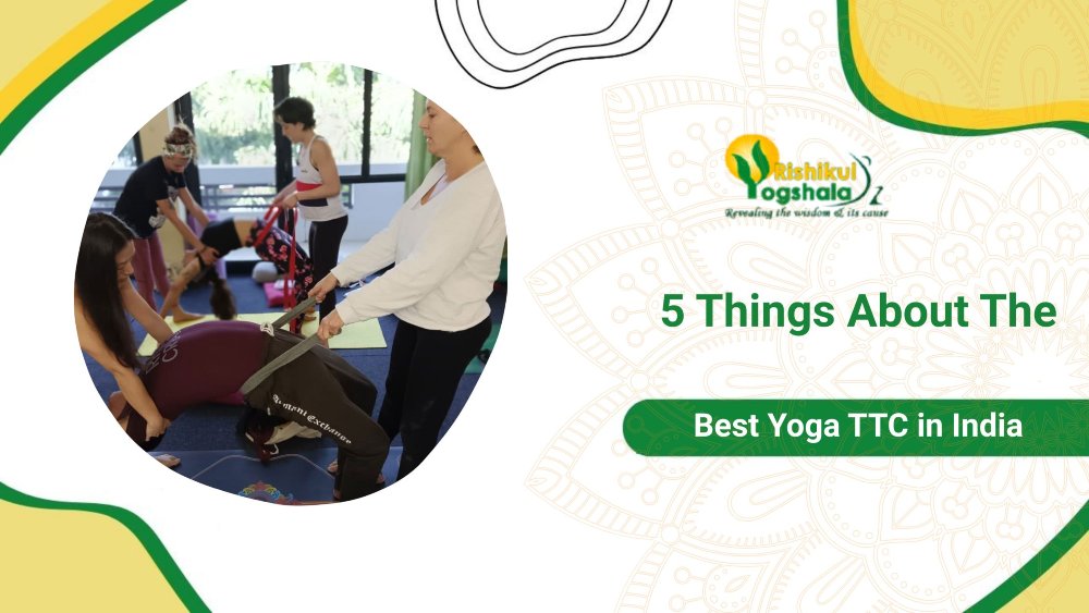 5 Things About The Best Yoga TTC in India