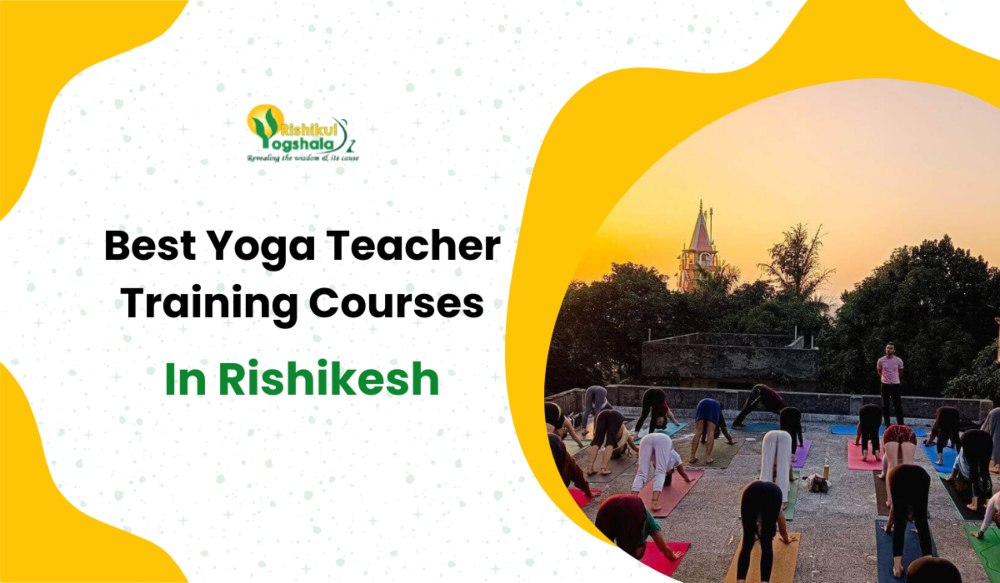 Best Yoga Teacher Training Courses In Rishikesh