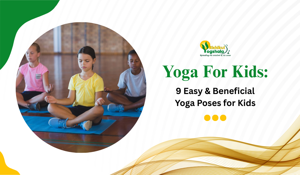 Yoga For Kids: 9 Easy & Beneficial Yoga Poses for Kids