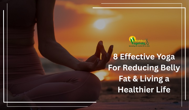 8 Effective Yoga For Reducing Belly Fat & Living a Healthier Life
