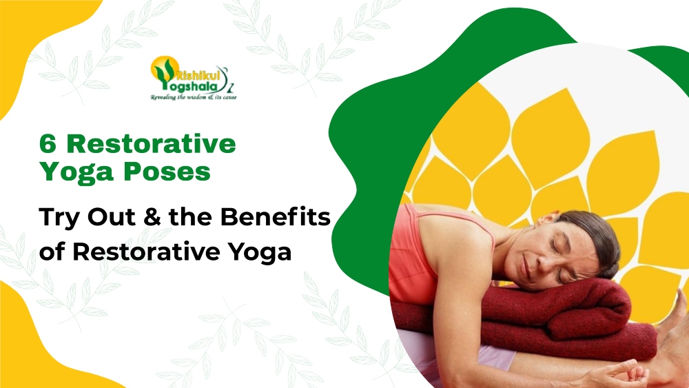 6 Restorative Yoga Poses to Try Out & the Benefits of Restorative Yoga