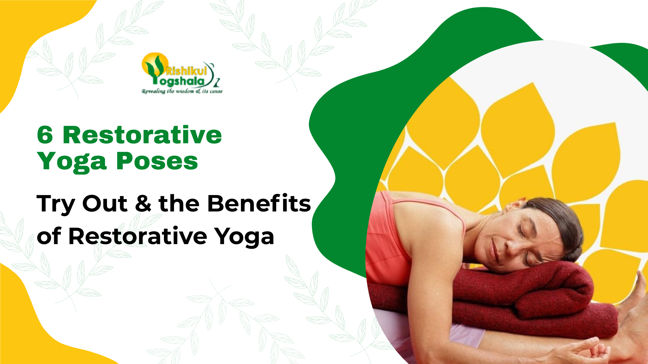 6 Restorative Yoga Poses to Try Out & the Benefits of Restorative Yoga