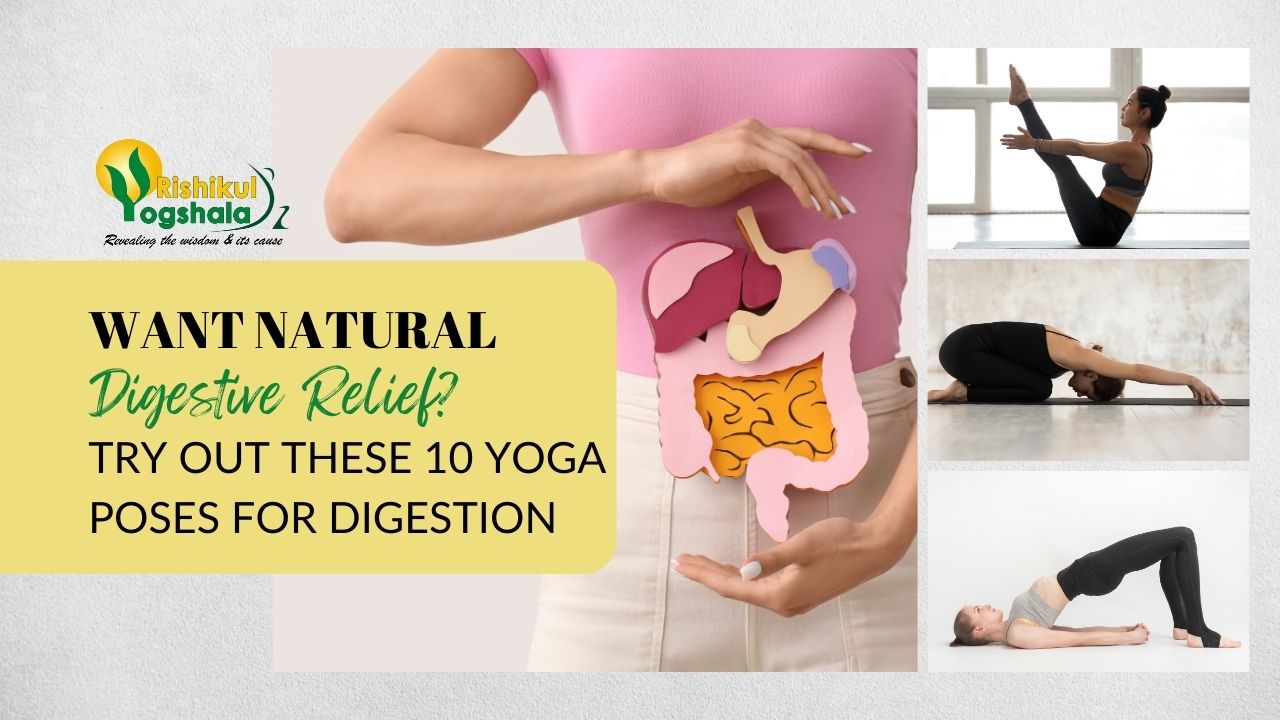 Want Natural Digestive Relief? Try Out These 10 Yoga Poses for Digestion