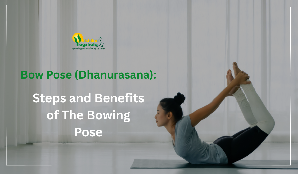 Bow Pose (Dhanurasana) Steps and Benefits of The Bowing Pose