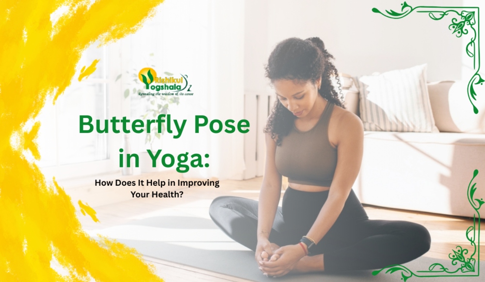 Butterfly Pose in Yoga: How Does It Help in Improving Your Health?