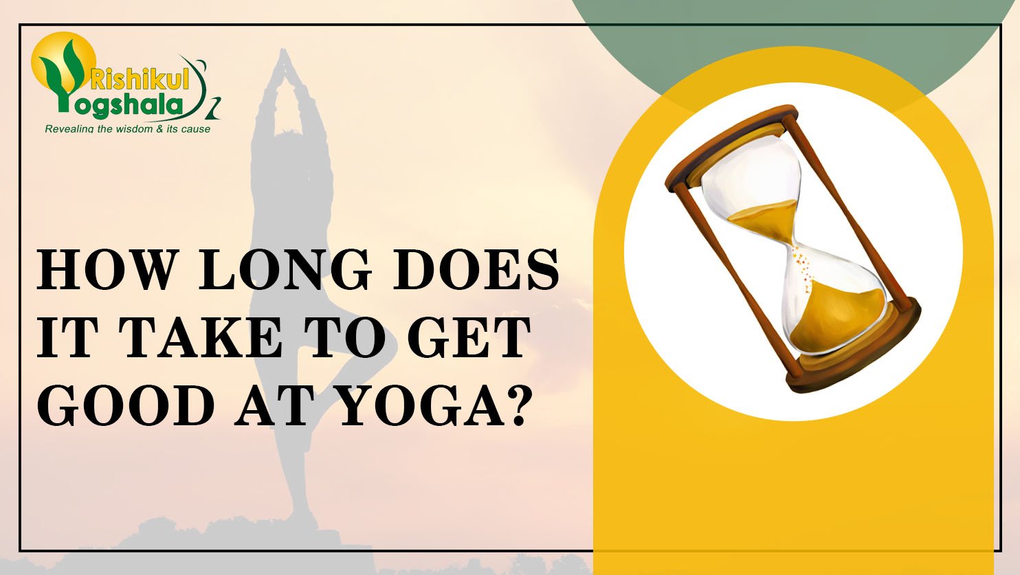 How Long Does It Take To Get Good At Yoga?