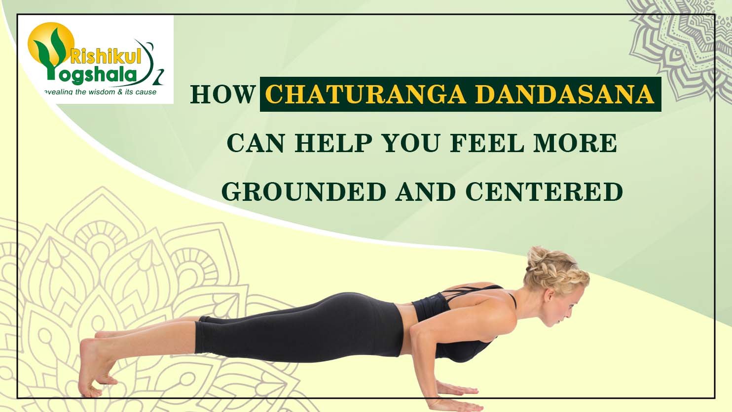 How Chaturanga Dandasana can help you feel more grounded and centered