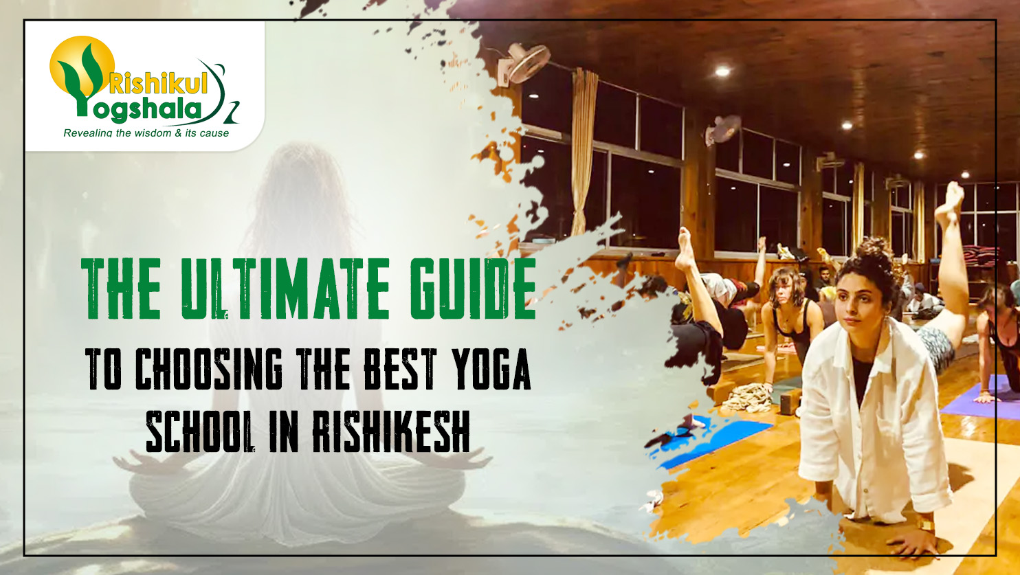 The Ultimate Guide to Choosing the Best Yoga School in Rishikesh