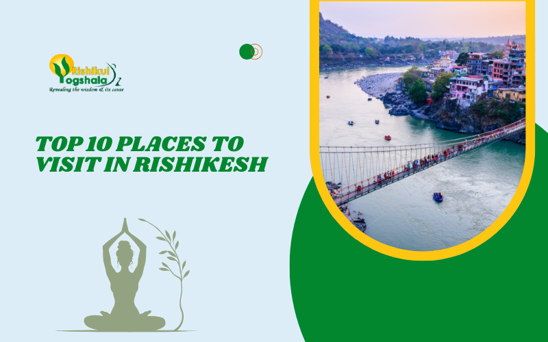 Top 10 Places to Visit in Rishikesh