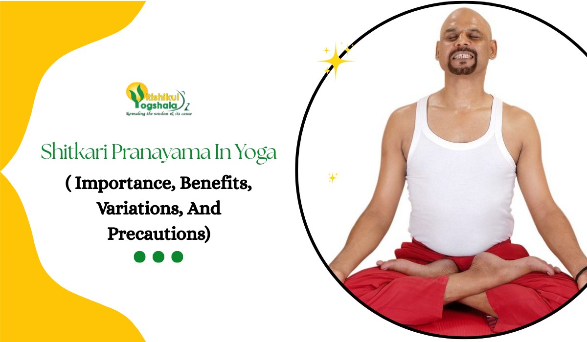 Shitkari Pranayama In Yoga ( Importance, Benefits, Variations, And Precautions)