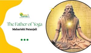 The Father of Yoga: Maharishi Patanjali