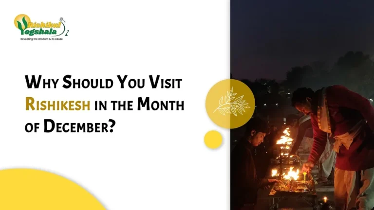 Why Should You Visit Rishikesh in the Month of December?