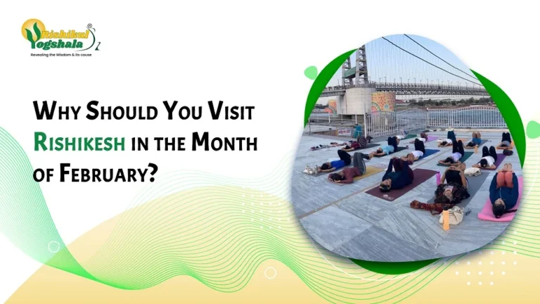Why Should You Visit Rishikesh in the Month of February