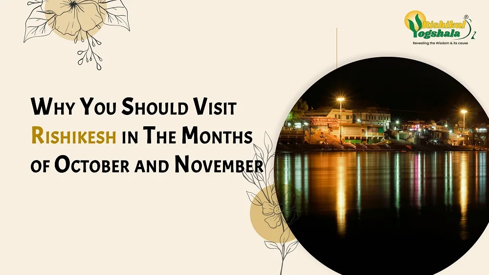 Why You Should Visit Rishikesh in The Months of October and November?
