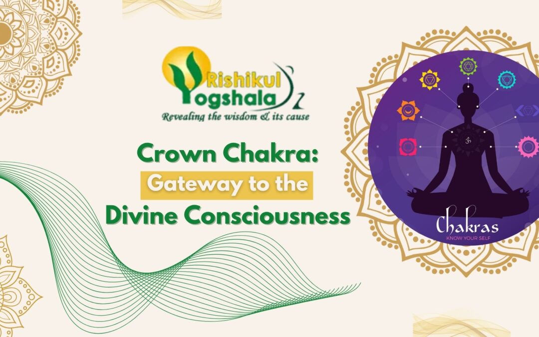 Crown Chakra: Gateway to the Divine Consciousness