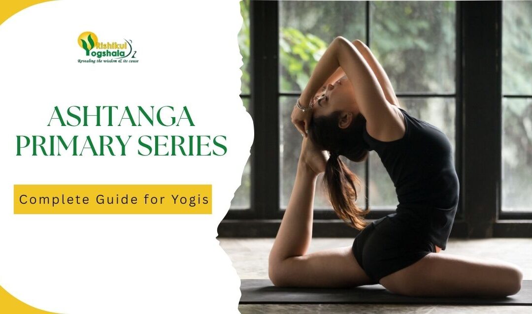 Ashtanga Primary Series: Complete Guide for Yogis