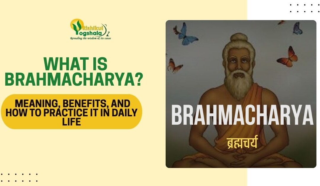 What is Brahmacharya? Meaning, Benefits, and How to Practice It in Daily Life