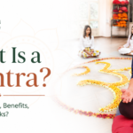 What Is a Mantra? Meaning, Types, Benefits, and How It Works?