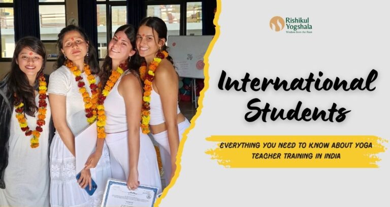 International Students: Everything You Need to Know About Yoga Teacher Training in India